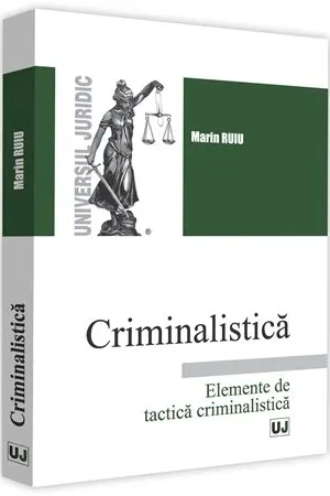 Criminalistica. Elemente de tactică criminalistică