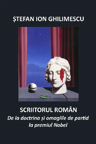 Scriitorul român. De la doctrină și omagiile de partid la premiul Nobel