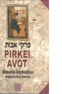 PIRKEI AVOT-Sfaturile Inteleptilor poporului evreu