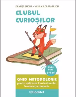 Ghid metodologic pentru aplicarea Curriculumului in educatia timpurie grupa mare (5-6 ani)