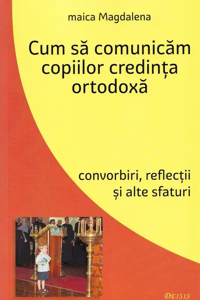 Cum să comunicăm copiilor credința ortodoxă