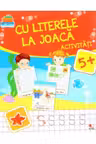 CU LITERELE LA JOACA. Activitati 5+