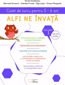 Alfi ne invata. Caiet de lucru pentru 5-6 ani, volumul I (saptamanile 1 - 17)