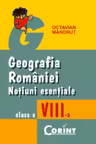 Geografia României. Noțiuni esențiale - Clasa 8