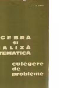 Algebra si analiza matematica, Volumul al II-lea - Culegere de probleme