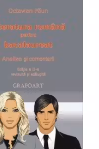 Literatura romana pentru bacalaureat. Analize si comentarii (editia a II-a revizuita si adaugita)