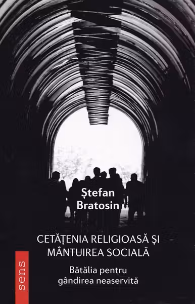 Cetățenia religioasă și mântuirea socială. Bătălia pentru gândirea neaservită