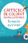 CARTICICA DE PICTAT PENTRU COPII MICI. PRIMELE CUVINTE