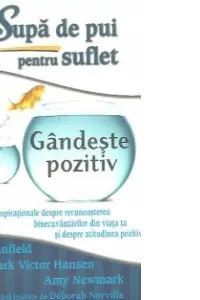 Supa de pui pentru suflet. Gandeste pozitiv