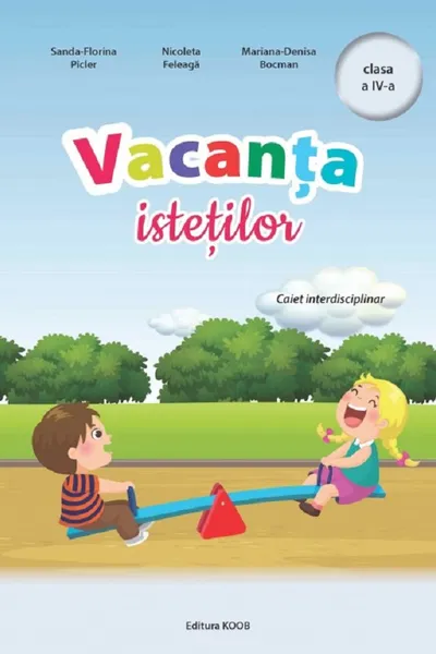 Vacanța isteților - Clasa 4 - Caiet interdisciplinar