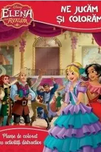 Disney Elena din Avalor. Coloram si ne jucam