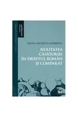 Nulitatea casatoriei in dreptul roman si comparat