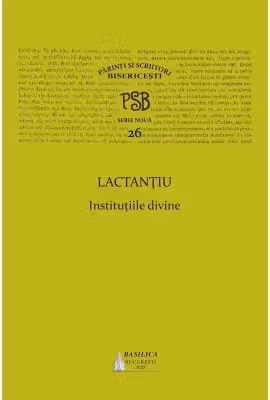 PSB 26. Lactantiu, Institutiile divine