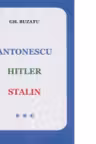 Antonescu, Hitler, Stalin vol. III