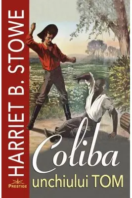 Coliba unchiului Tom - Harriet B. Stowe