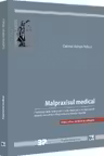 Malpraxisul medical. Particularitatile raspunderii civile medicale. Jurisprudenta interna relevanta. Malpraxisul profesiilor liberale.