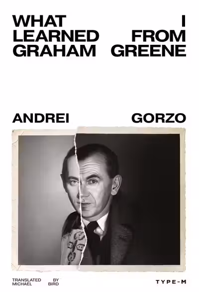 What I learned from Graham Greene