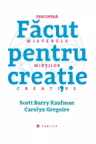 Facut pentru creatie. Descopera misterele mintilor creative