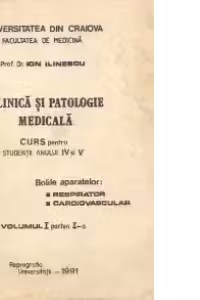 Clinica si Patologie Medicala, Curs pentru studentii anului IV si V - Bolile aparatelor respirator si cardiovascular, Volumul I Partea I-a