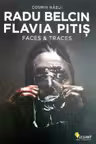 Radu Belcin, Flavia Pitiș. Faces and traces