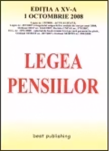 Legea pensiilor - editia a XVI-a - actualizata la 7 noiembrie 2008