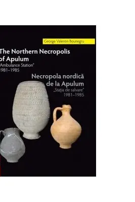 The Northern Necropolis Of Apulum. “Ambulance Station” 1981–1985