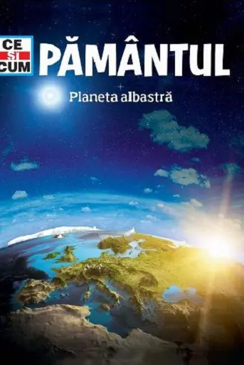Pamantul. Planeta albastra