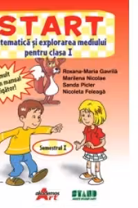 START. Matematica si explorarea mediului, pentru clasa I, Semestrul I