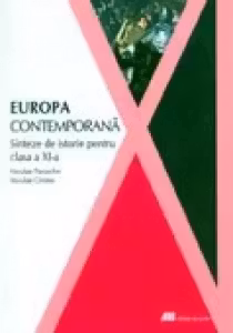 EUROPA CONTEMPORANA. SINTEZE DE ISTORIE PENTRU CLASA A XI-A