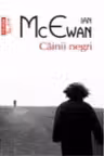 Cainii negri. Ian McEwan. POLIROM, 2015.