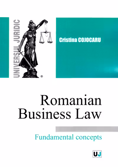 Romanian Business Law. Fundamental Concepts