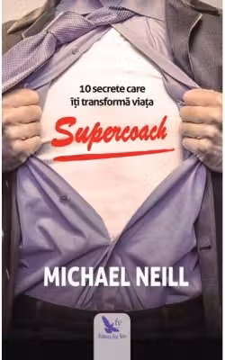Supercoach. 10 secrete care iti transforma viata