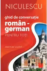 Ghid de conversatie ROMAN - GERMAN pentru toti (Editia a II-a, revizuita si adaugita)