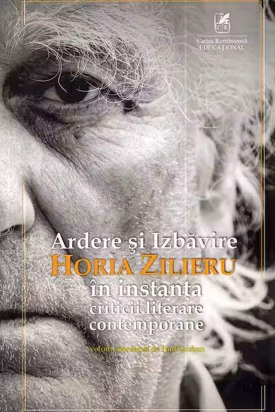 Ardere și izbăvire: Horia Zilieru în instanța criticii literare contemporane