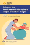 Ghid multidisciplinarr. Reabilitarea medicala a copiilor cu afectiuni hematologice maligne
