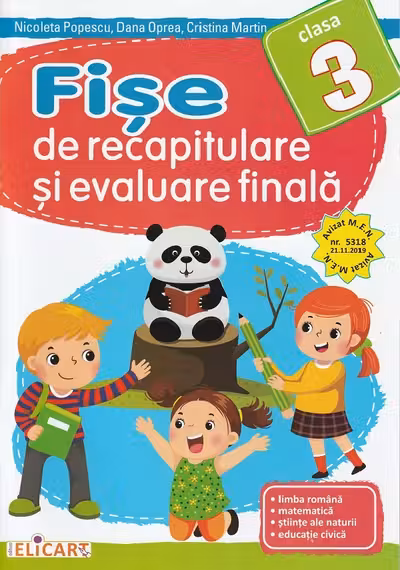 Fişe de recapitulare şi evaluare finală clasa a III-a. Limba română. Matematică. Ştiinţe ale naturii. Educaţie civică