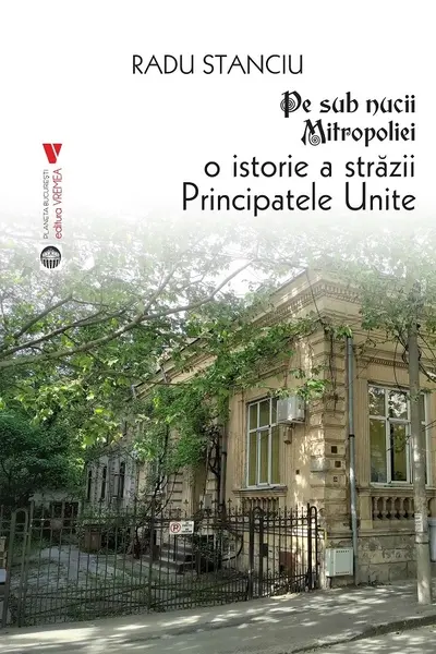 Pe sub nucii Mitropoliei. O istorie a Strazii Principatele Unite