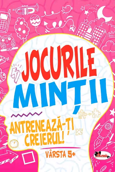 Jocurile mintii. Antreneaza-ti creierul! Varsta 5+