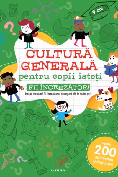 CULTURA GENERALA PENTRU COPII ISTETI. FII INCREZATOR!