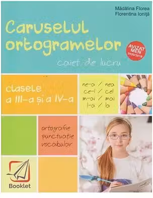 Caruselul ortogramelor pentru clasele a 3-a si a 4-a - Madalina Florea