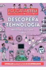 EDUCATIA STEM. Descopera tehnologia. Materiale, sisteme, roboti
