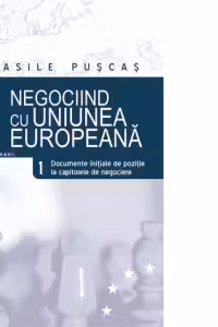 Negociind cu Uniunea Europeana. Volumul I, Documente initiale de pozitie la capitolele de negociere
