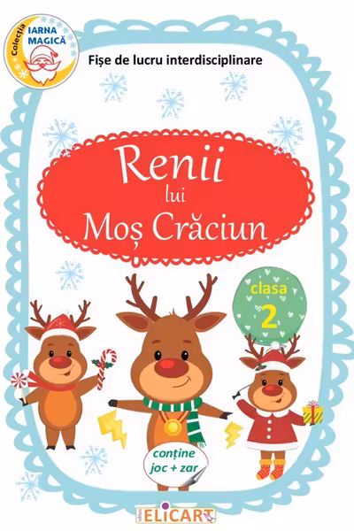 Renii lui Moş Crăciun. Fișe de lucru interdisciplinare(Contine joc+zar)