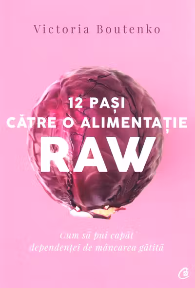 12 pasi catre o alimentatie raw