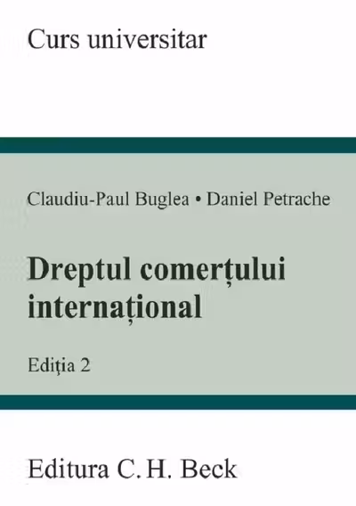 Dreptul comertului international. Editia 2 - Claudiu-Paul Buglea, Daniel Petrache