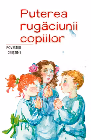 Puterea rugaciunii copiilor