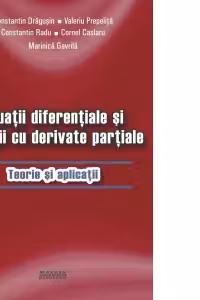 Ecuatii diferentiale si ecuatii cu derivate partiale. Teorie si aplicatii