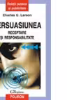 Persuasiunea. Receptare si responsabilitate