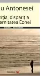 APARITIA, DISPARITIA SI ETERNITATEA EONEI