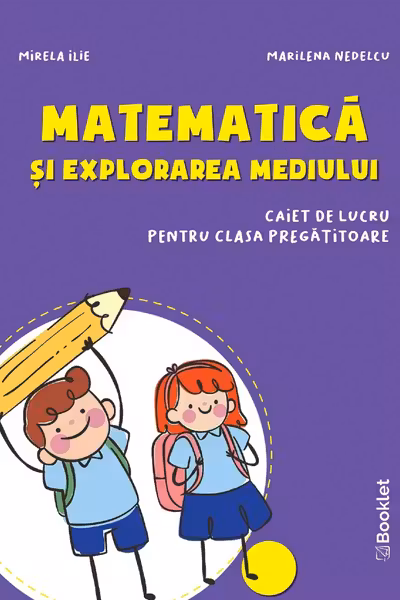 Matematica și explorarea mediului - Clasa pregătitoare - Caiet
